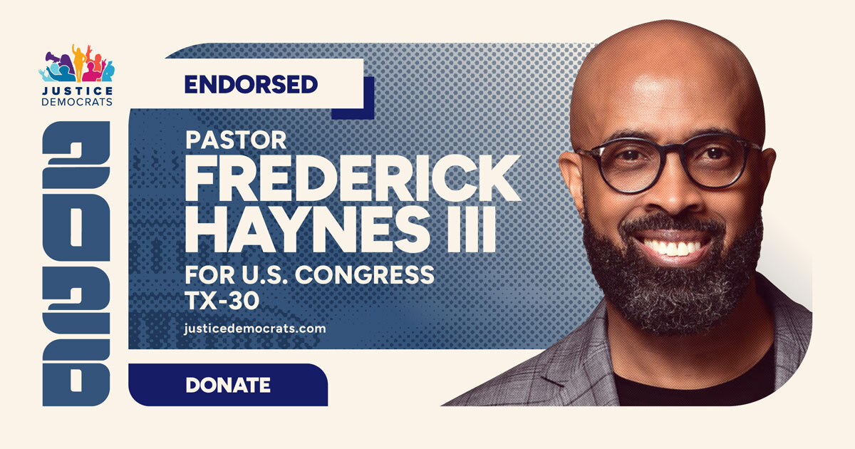 Justice Democrats 2026 endorsed Pastor Frederick Haynes III for U.S. Congress in TX-30
