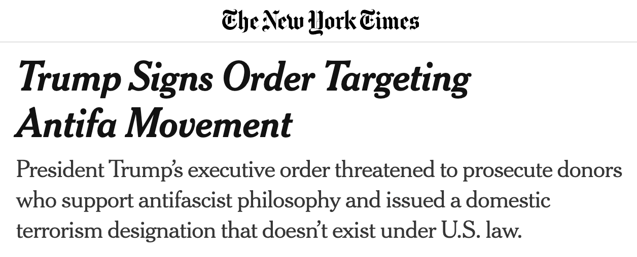 The New York Times: Trump Signs Order Targeting Antifa Movement; President Trump's executive order threatened to prosecute donors who support antifascist philosophy and issued a domestic terrorism designation that doesn't exist under U.S. law.