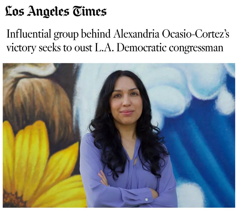 Los Angeles Times: Influential group behind Alexandria Ocasio-Cortez's victory seeks to oust L.A. Democratic congressman