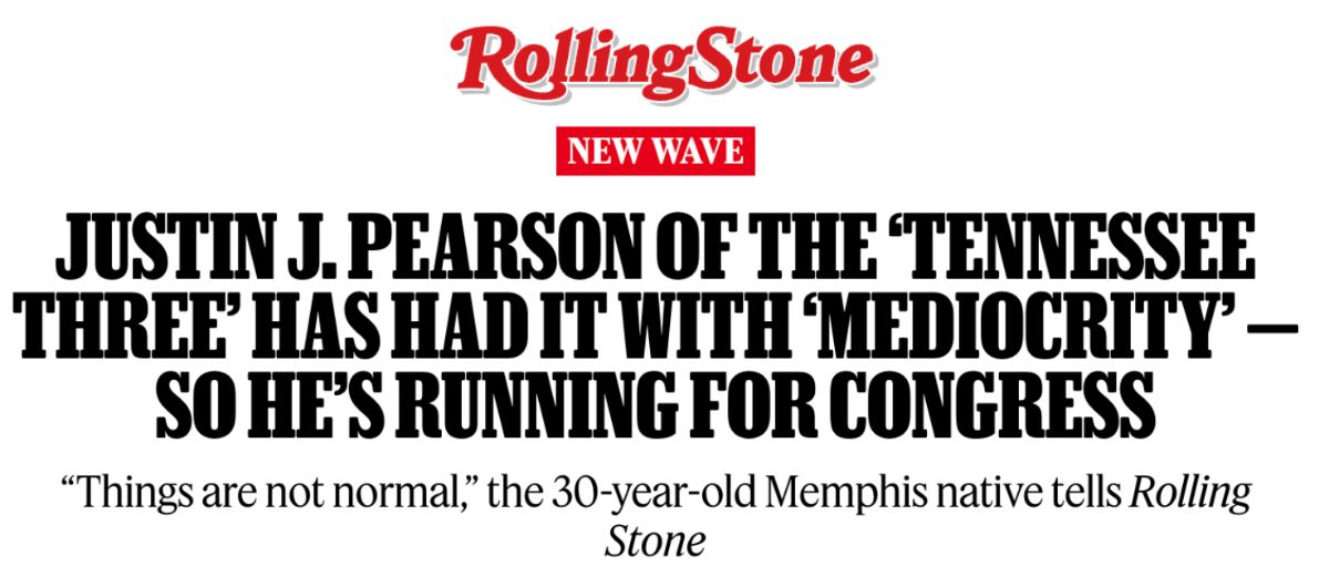 Rolling Stone article headline. At the top, the red Rolling Stone logo appears, with a red label beneath it that says “NEW WAVE.” The headline reads: “JUSTIN J. PEARSON OF THE ‘TENNESSEE THREE’ HAS HAD IT WITH ‘MEDIOCRITY’ — SO HE’S RUNNING FOR CONGRESS.” Below the headline, a subheading says: “'Things are not normal,' the 30-year-old Memphis native tells Rolling Stone.”