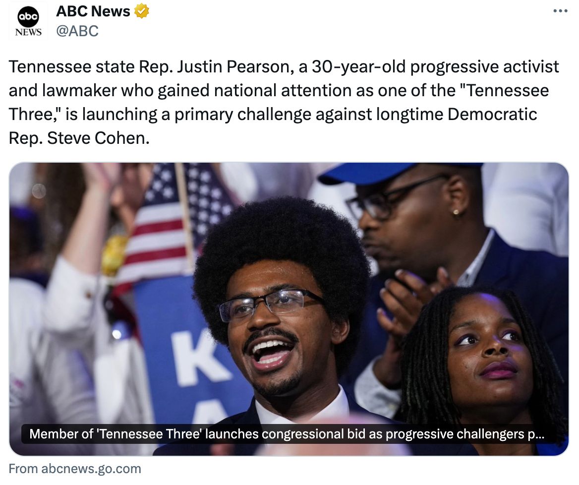 A tweet from ABC News (@ABC) reads: “Tennessee state Rep. Justin Pearson, a 30-year-old progressive activist and lawmaker who gained national attention as one of the 'Tennessee Three,' is launching a primary challenge against longtime Democratic Rep. Steve Cohen.”