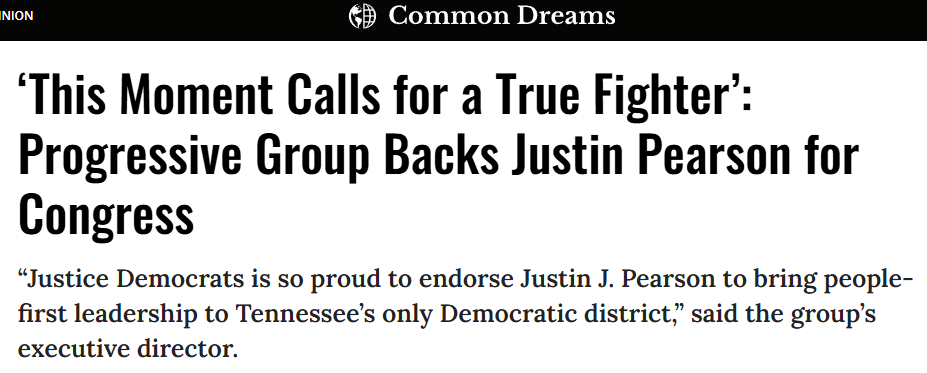 Screenshot from Common Dreams with the headline: ‘This Moment Calls for a True Fighter’: Progressive Group Backs Justin Pearson for Congress. Below the headline, the quote reads: “Justice Democrats is so proud to endorse Justin J. Pearson to bring people-first leadership to Tennessee’s only Democratic district,” said the group’s executive director.