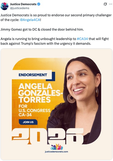 A post on X from Justice Democrats (@justicedems). The tweet reads: 'Justice Democrats is so proud to endorse our second primary challenger of the cycle: @Angela4CA. Jimmy Gomez got to DC & closed the door behind him. Angela is running to bring unbought leadership to #CA34 that will fight back against Trump's fascism with the urgency it demands.'