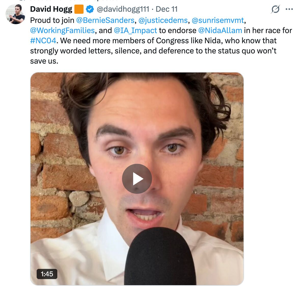 David Hogg: Proud to join Bernie Sanders, Justice Democrats, Sunrise Movement, Working Families Party, and Indian American Impact Fund to endorse Nida Allam in her race for NC-04. We need more members of Congress like Nida, who know that strongly worded letters, silence, and deference to the status quo won’t save us.