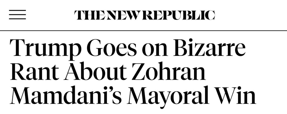 The New Republic: Trump Goes on Bizarre Rant About Zohran Mamdani's Mayoral Win