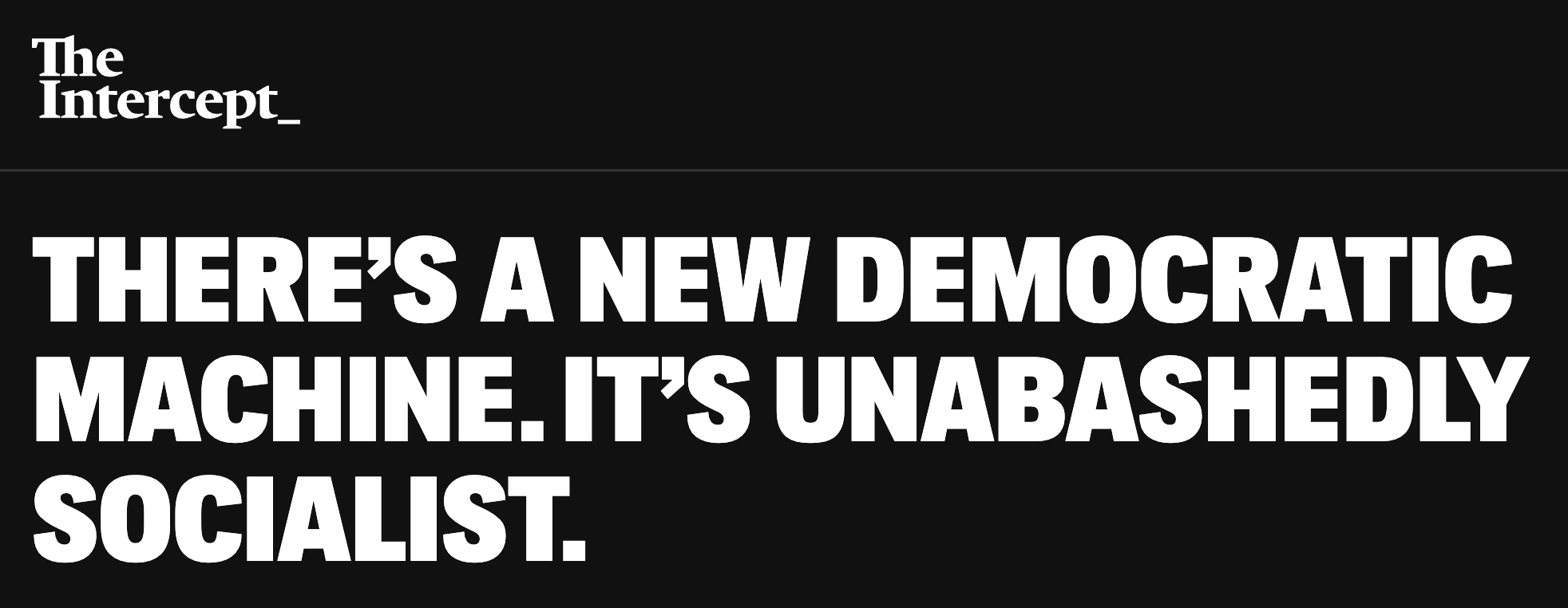 "There's a new Democratic machine. It's unabashedly socialist."