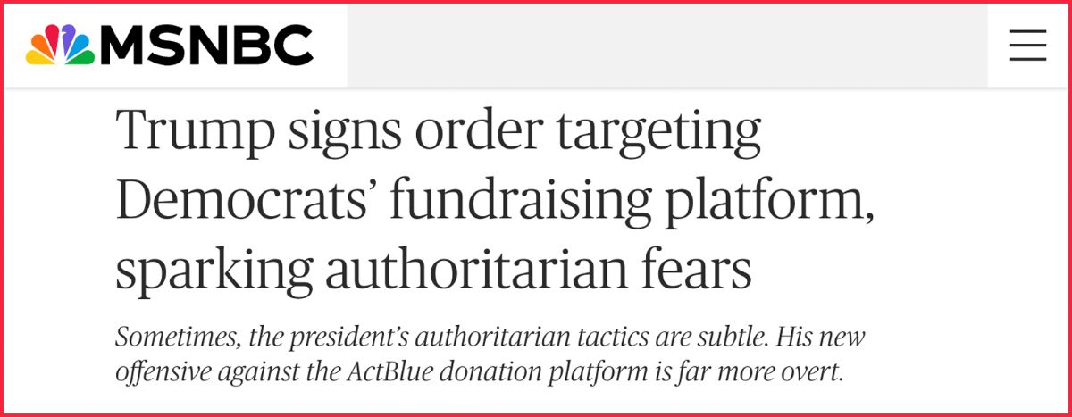 MSNBC headline: Trump signs order targeting Democrats' fundraising platform, sparking authoritarian fears