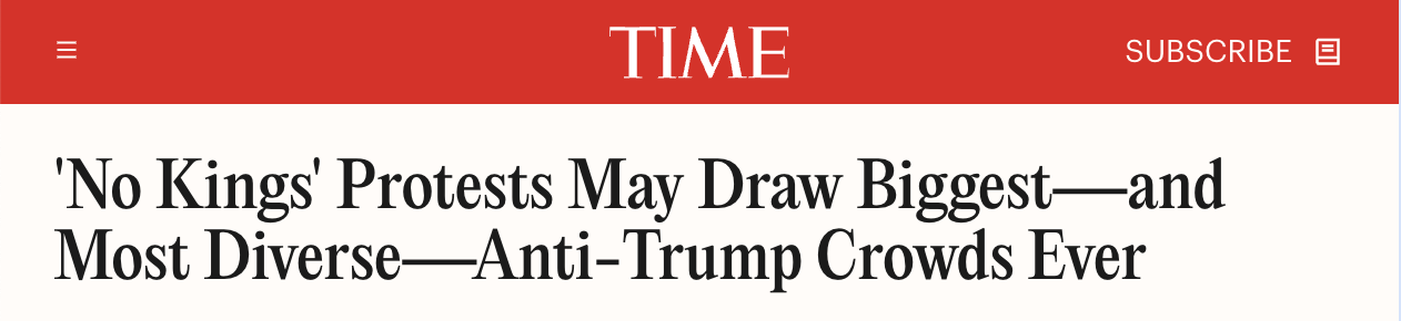 Headline from TIME Magazine: 'No Kings' Protests May Draw Biggest - And Most Diverse - Anti-Trump Crowds Ever