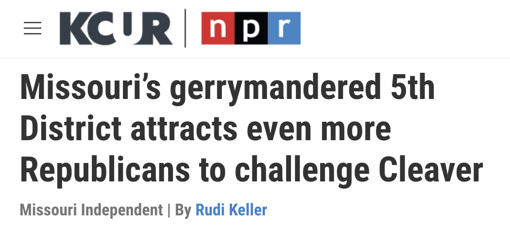 KCUR headline: Missouri's gerrymandered 5th District attracts even more Republicans to challenge Cleaver