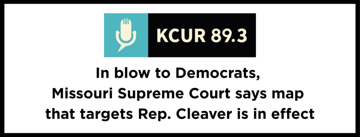 Headline: In blow to Democrats, Missouri Supreme Court says map that targets Rep. Cleaver is in effect