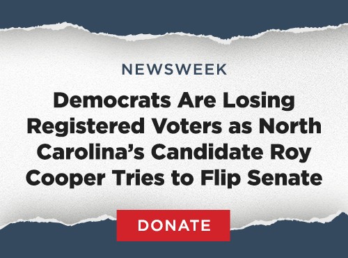 NEWSWEEK: Democrats Are Losing Registered Voters as North Carolina's Candidate Roy Cooper Tries to Flip Senate