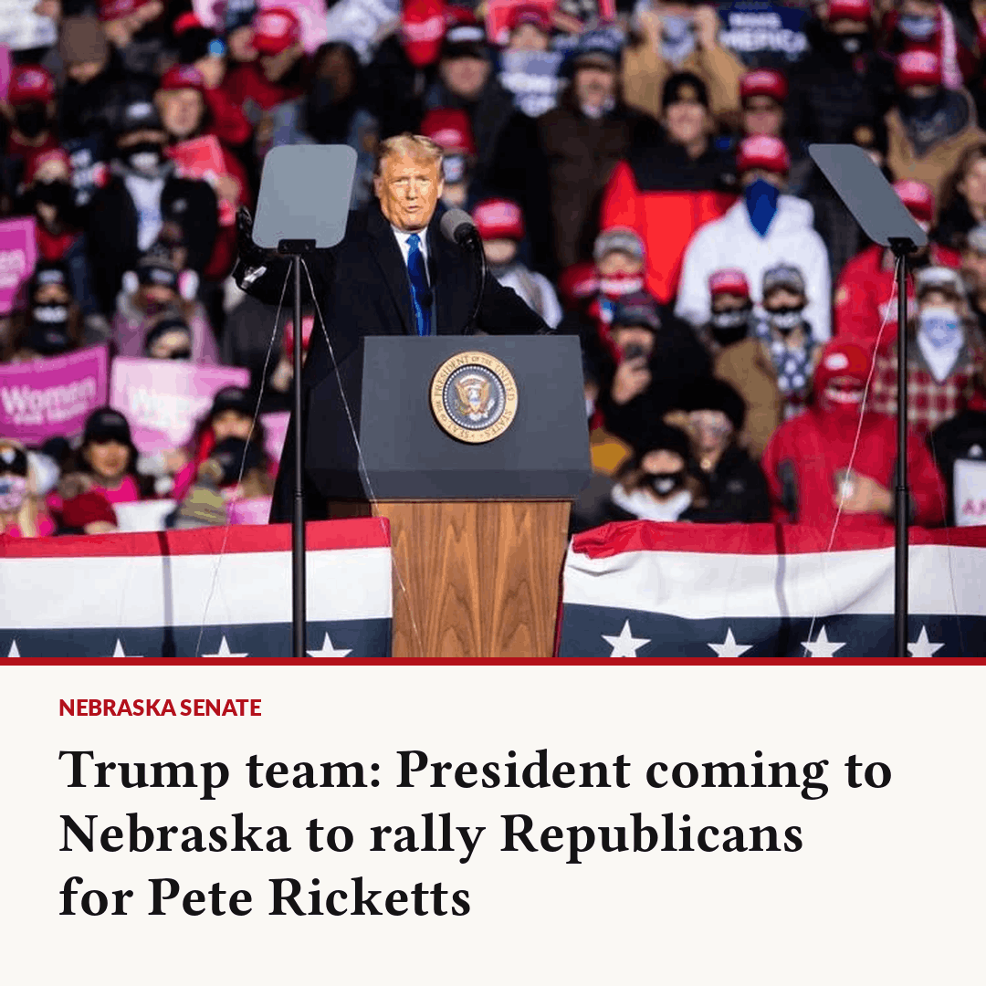 HEADLINE: Trump team: President coming to Nebraska to rally Republicans for Pete Ricketts