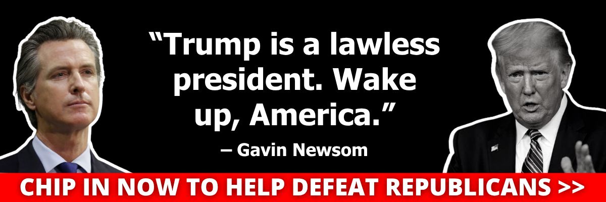 Gavin Newsom: Trump is a lawless president. Wake up, America.