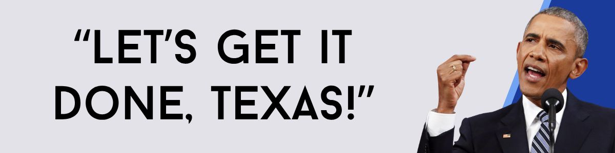 Barack Obama: Let's get it done, Texas!