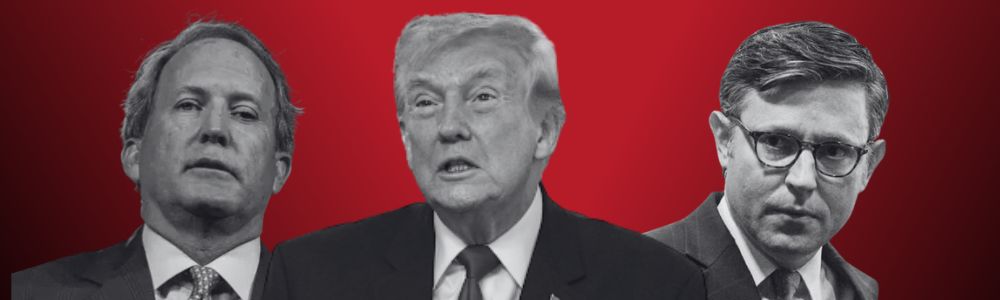 Ken Paxton, Mike Johnson, and Donald Trump
