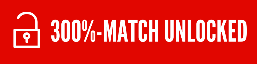 300%-MATCH UNLOCKED