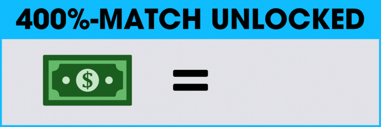 400%-MATCH UNLOCKED