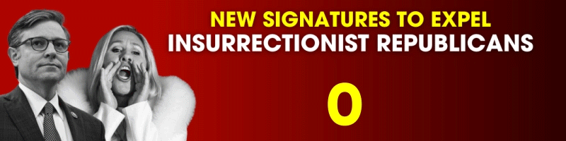 Signatures are pouring in to EXPEL Insurrectionist Republicans!