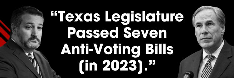 Texas Legislature Passed Seven Anti-Voting Bills [in 2023].