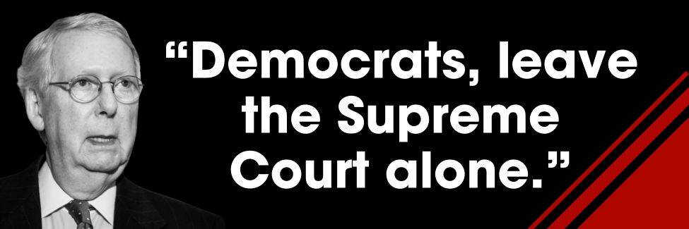 Mitch McConnell: Democrats, leave the Supreme Court alone.
