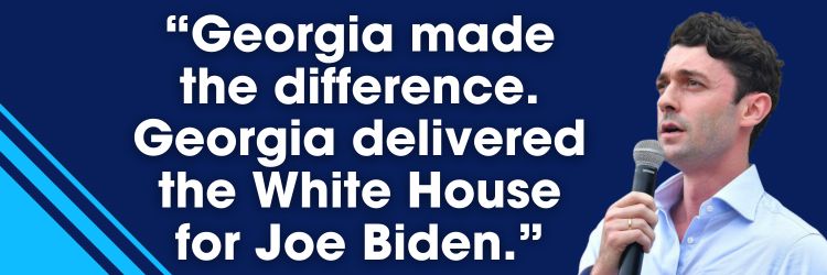 Jon Ossoff: Georgia made the difference. Georgia delivered the White House for Joe Biden.