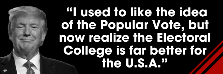 Donald Trump: I used to like the idea of the Popular Vote, but now realize the Electoral College is far better for the U.S.A.