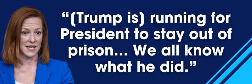 Jen Psaki: [Trump is] running for President to stay out of prison… We all know what he did.