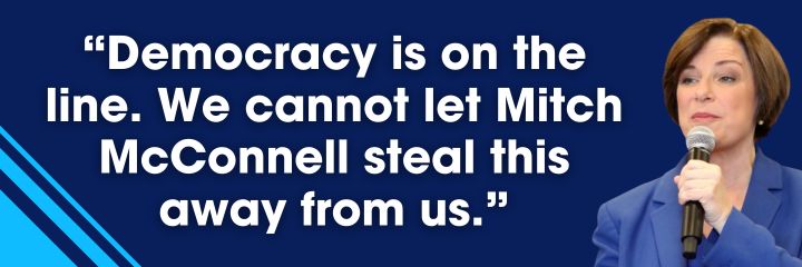 Amy Klobuchar: Democracy is on the line. We cannot let Mitch McConnell steal this away from us.