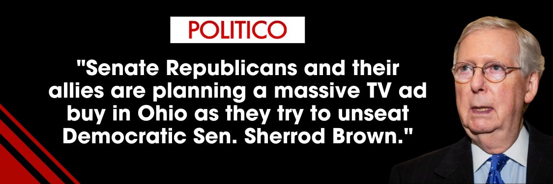 Politico: Senate Republicans and their allies are planning a massive TV ad buy in Ohio as they try to unseat Democratic Sen. Sherrod Brown.