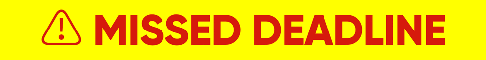Missed deadline