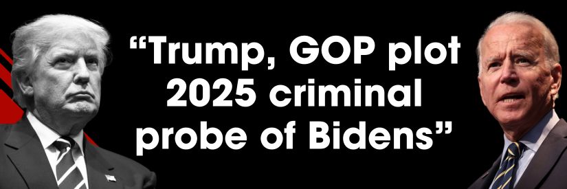 Trump, GOP plot 2025 criminal probe of Bidens