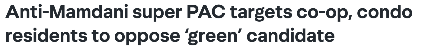Headline: Anti-Mamdani super PAC targets co-op, condo residents to oppose 'green' candidate