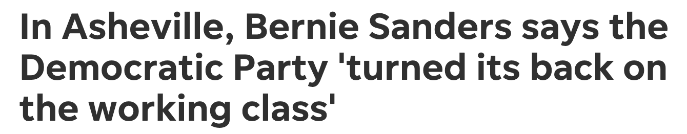 Headline: In Asheville, Bernie Sanders says the Democratic Party 'turned its back on the working class'