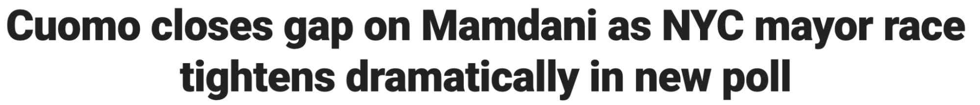 Headline: Cuomo closes gap on Mamdani as NYC mayor race tightens dramatically in new poll