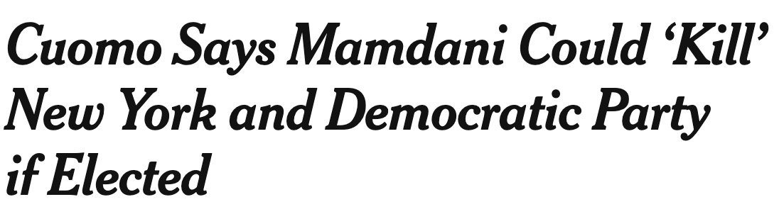 Headline: Cuomo says Mamdani could 'kill' New York and Democratic Party if elected