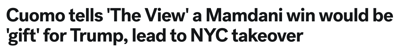 Headline: Cuomo tells 'The View' a Mamdani win would be 'gift' for Trump, lead to NYC takeover