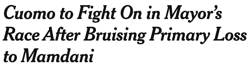 Headline: Cuomo to fight on in mayor's race after bruising primary loss to Mamdani