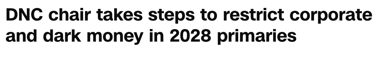 Headline: DNC chair takes steps to restrict corporate and dark money in 2028 primaries