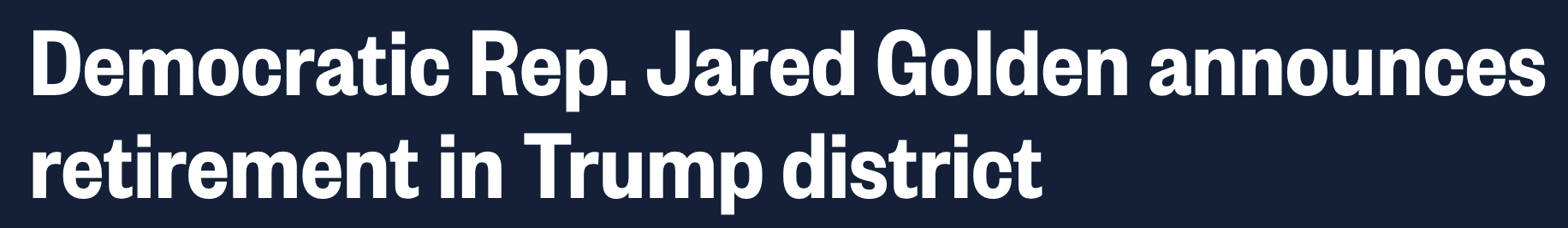 Democratic Rep. Jared Golden announces retirement in Trump district