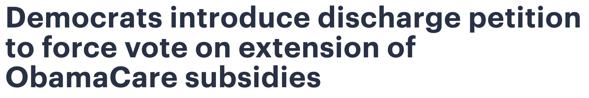 Headline: Democrats introduce discharge petition to force vote on extension of ObamaCare subsidies