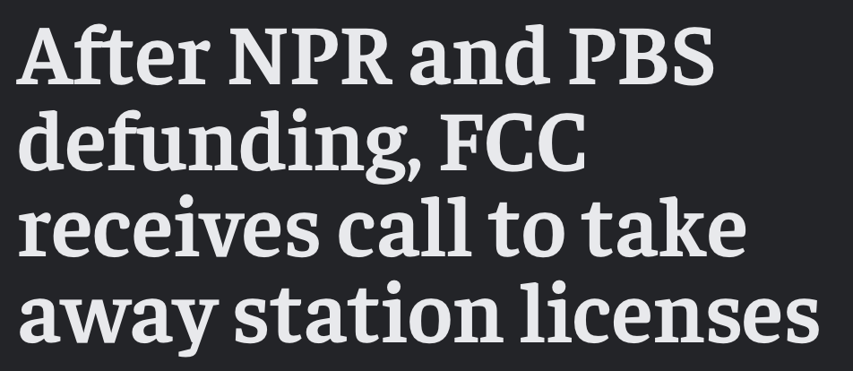 Headline: After NPR and PBS defunding, FCC recieves call to take away station licenses