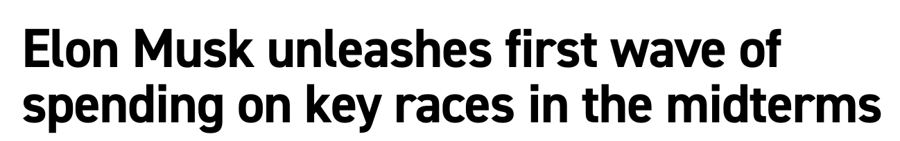 Headline: Elon Musk unleashes first wave of spending on key races in the midterms