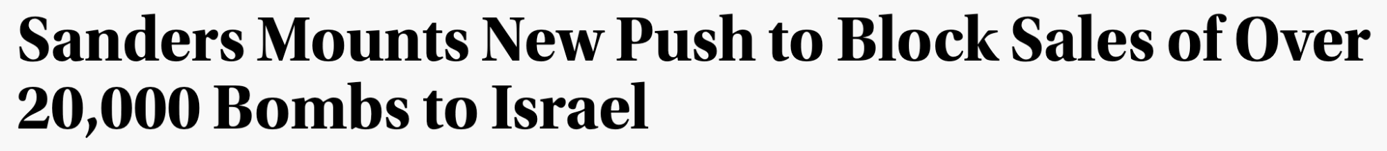Headline: Sanders Mounts New Push to Block Sales of Over 20,000 Bombs to Israel