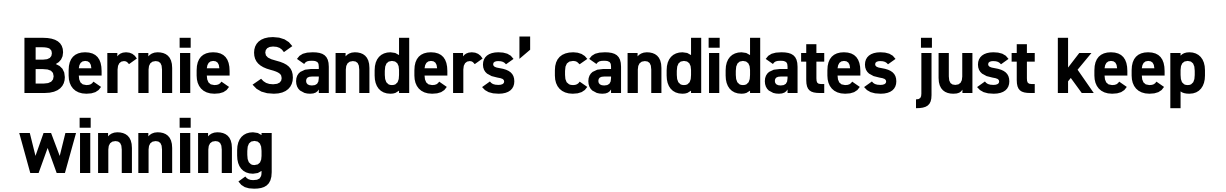 Headline: Bernie Sanders' candidates just keep winning. 