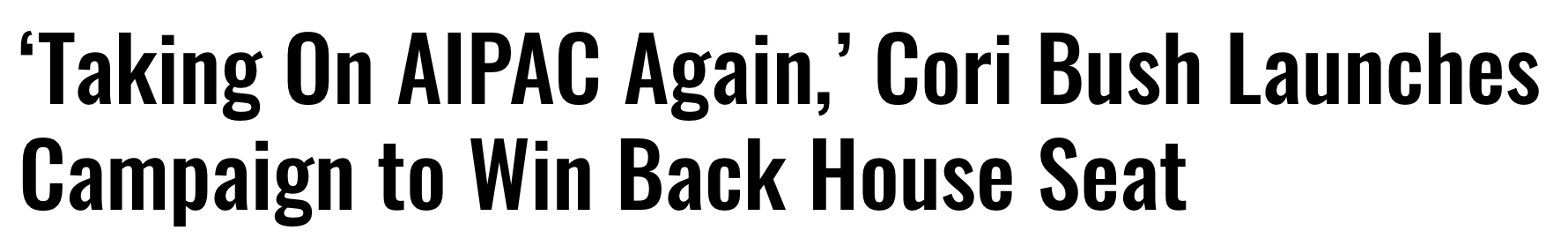 Headline: Taking on AIPAC again, Cori Bush launches campaign to win back House seat.