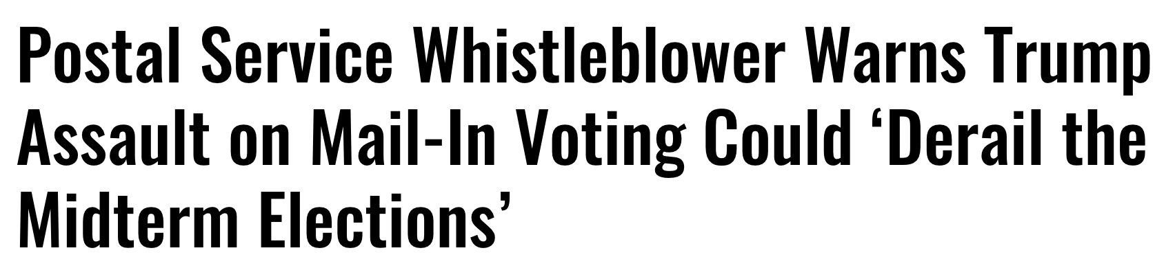 Headline: Postal Service Whistleblower Warns Trump Assault on Mail-In Voting Could Derail the Midterm Elections