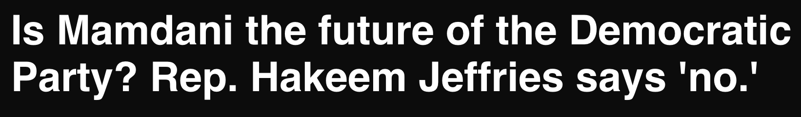 Headline: Is Mamdani the future of the Democratic Party? Rep. Hakeem Jeffries says 'no.'