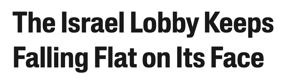 Headline: The Israel lobby keeps falling on its face