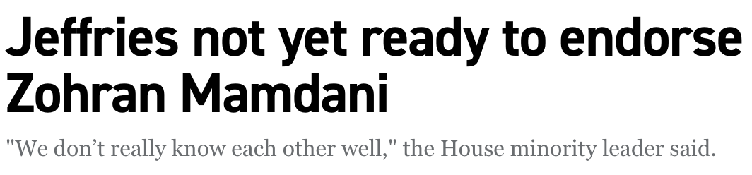 Headline: Jeffries not yet ready to endorse Zohran Mamdani