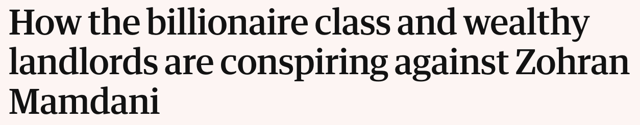 Headline: How the billionaire class and wealthy landlords are conspiring against Zohran Mamdani